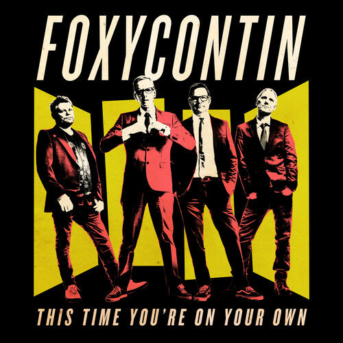 Foxycontin - This Time You'Re On Your Own