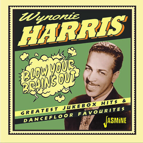 Wynonie Harris - Blow Your Brains Out: Greatest Jukebox Hits & Dancefloor Favourites