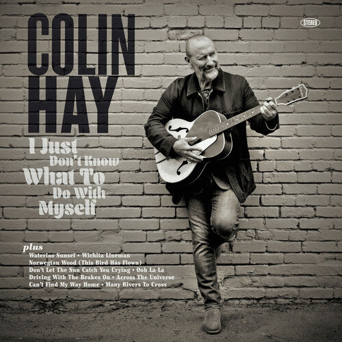 Colin Hay - I Just Don't Know What To Do With Myself