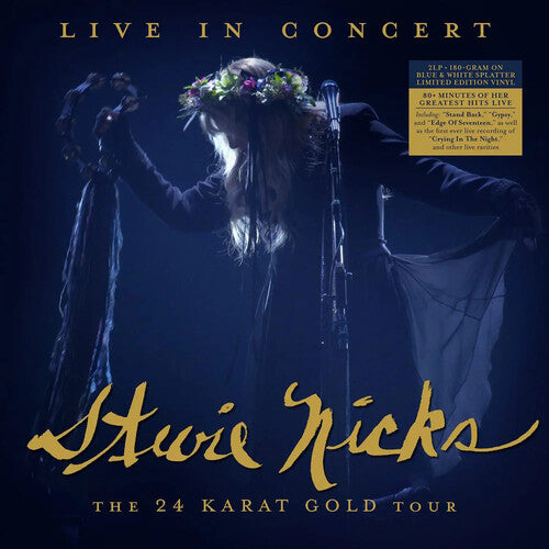 Stevie Nicks - Live In Concert: The 24 Karat Gold Tour [Limited Blue & White Splatter Colored Vinyl]