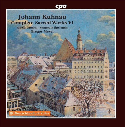 Kuhnau/ Camerata Lipsiensis/ Meyer - Complete Sacred Works 6