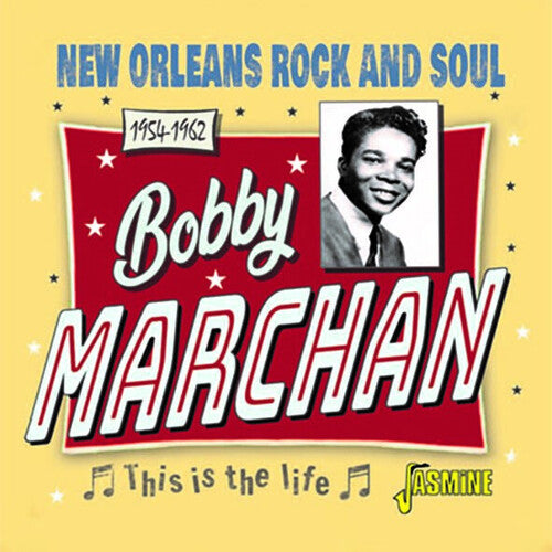 Bobby Marchan - This Is The Life: New Orleans Rock & Soul, 1954-1962