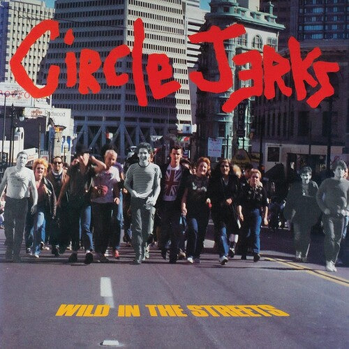 Circle Jerks - Wild In The Streets (40th Anniversary Edition )