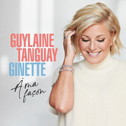 Guylaine Tanguay - Ginette A Ma Facon