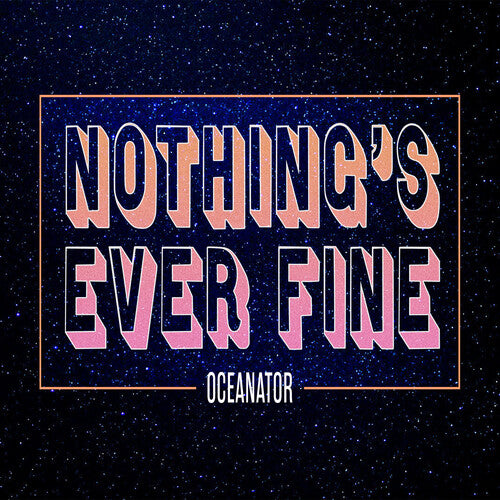 Oceanator - Nothing's Ever Fine