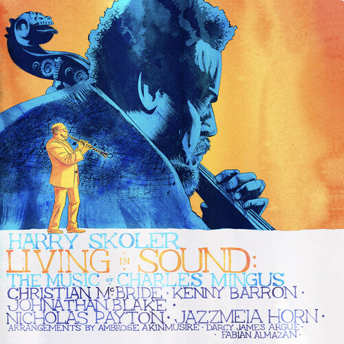 Harry Skoler - Living In Sound: The Music Of Charles Mingus