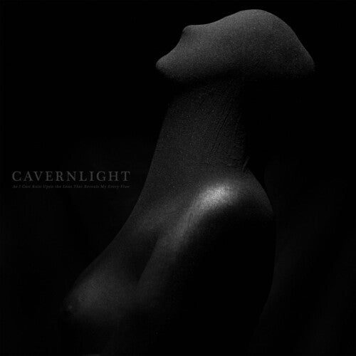 Cavernlight - As I Cast Ruin Upon The Lens That Reveals My Every Flaw