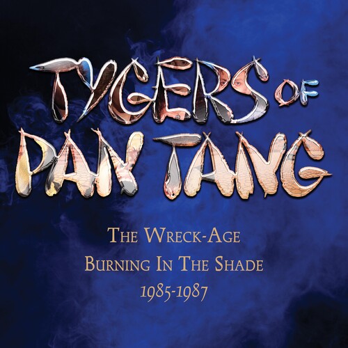 Tygers of Pan Tang - Wreck-Age / Burning In The Shade 1985-1987 - Expanded Edition