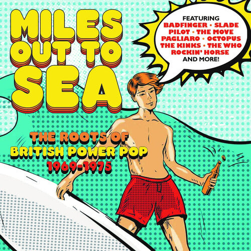 Miles Out to Sea: Roots of British Power Pop 69-75 - Miles Out To Sea: The Roots Of British Power Pop 1969-1975 / Various