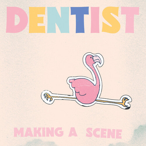 Dentist - Making A Scene