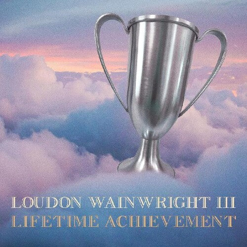 Loudon Wainwright III - Lifetime Achievement