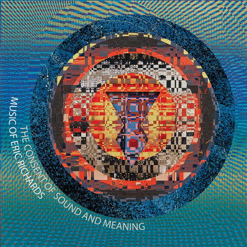 Eric Richards - Consent of Sound & Meaning