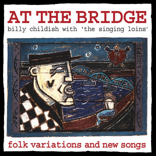 Billy Chilidsh & the Singing Loins - At The Bridge