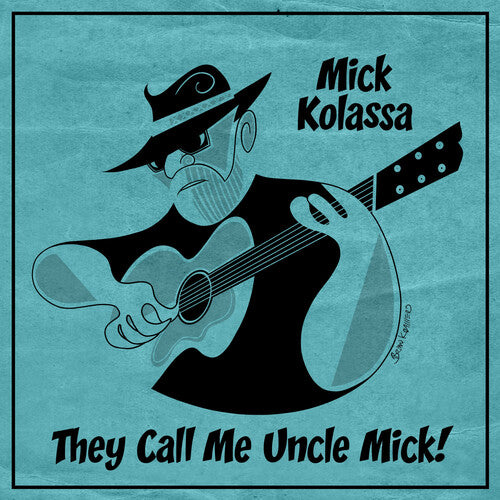 Mick Kolassa - They Call Me Uncle Mick