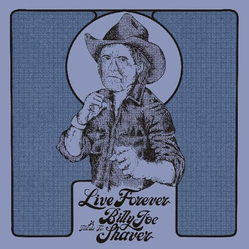 Live Forever: A Tribute to Billy Joe Shaver/ Var - Live Forever: A Tribute To Billy Joe Shaver (Various Artists)