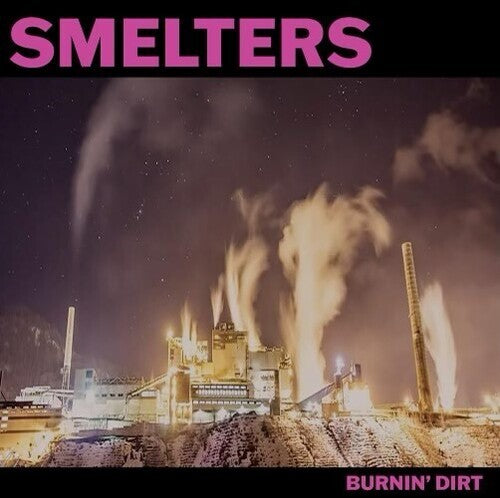 Smelters - Burnin' Dirt