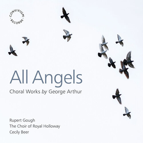Arthur/ Choir of Royal Holloway - All Angels - Choral Works
