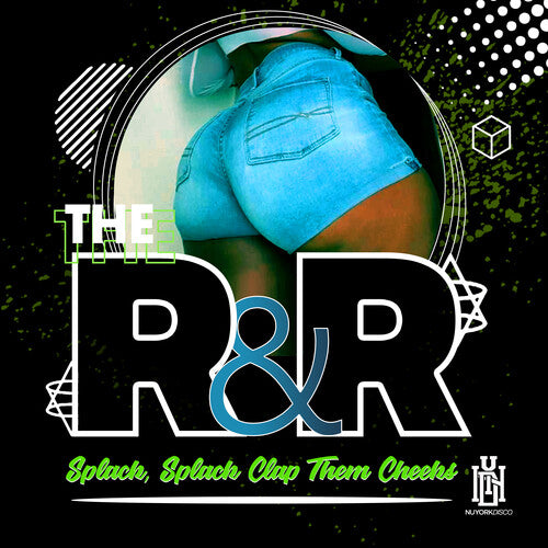 The R&R - Splack, Splack Clap Them Cheeks