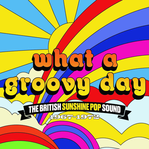 What a Groovy Day: British Sunshine Pop Sound - What A Groovy Day: The British Sunshine Pop Sound 1967-1972 / Various