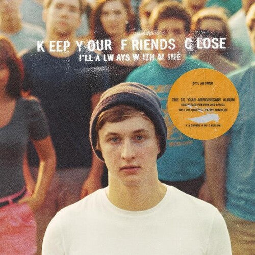 Dylan Owen - Keep Your Friends Close I'll Always With Mine