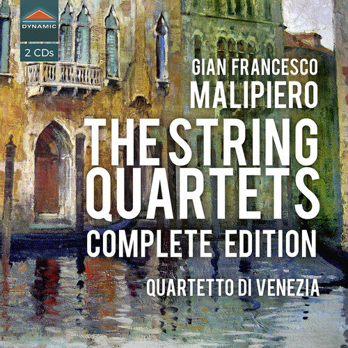 Malipiero/ Quartetto Di Venezia - The String Quartets Complete E