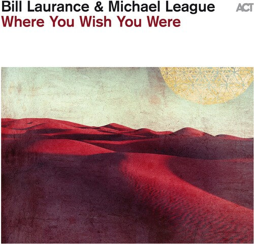Bill Laurance / Michael League - Where You Wish You Were