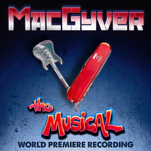 Peter Lurye - MacGyver The Musical - World Premiere Recording