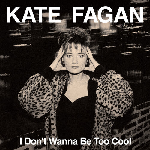 Kate Fagan - I Don't Wanna Be Too Cool - Milky Clear