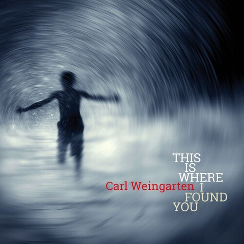 Carl Weingarten - This Is Where I Found You