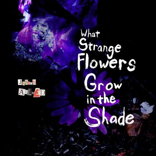 Joseph Allred - What Strange Flowers In The Shade