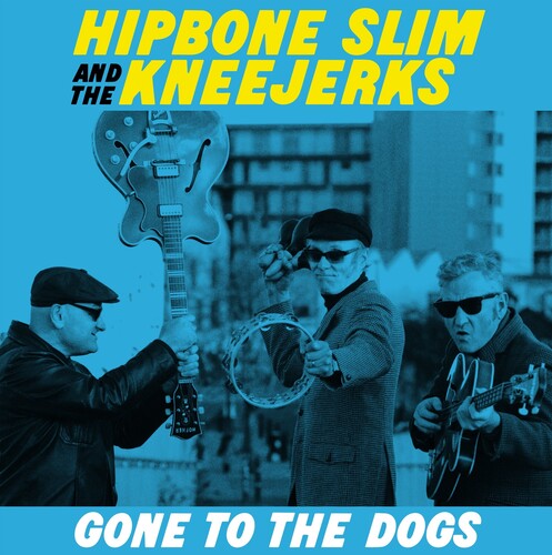 Hipbone Slim & the Kneejerks - Gone To The Dogs