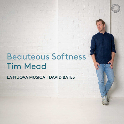 Mead/ Bates/ La Nuova Musica - Beauteous SoftneSS