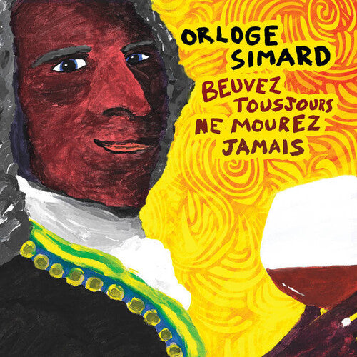 Orloge Simard - Beuvez Tousjours, Ne Mourez Jamais