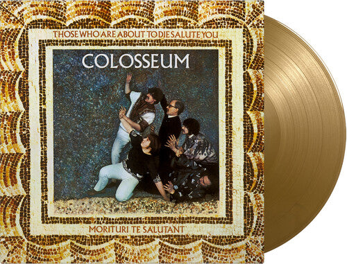 Colosseum - Those Who Are About To Die Salute You - Limited 180-Gram Gold Colored Vinyl