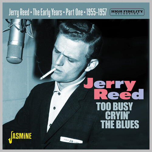 Jerry Reed - Early Years Part 1: Too Busy Cryin' The Blues 1955-1957