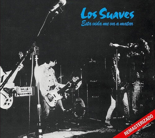 Los Suaves - Esta Vida Me Va A Matar