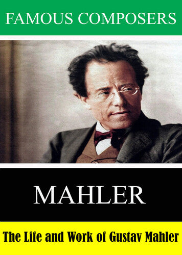 Famous Composers: The Life and Work of Gustav Mahler