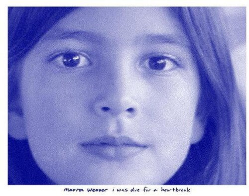 Maura Weaver - I Was Due For A Heartbreak