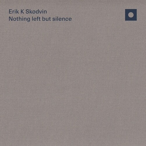 Erik Skodvin K - Nothing left but silence