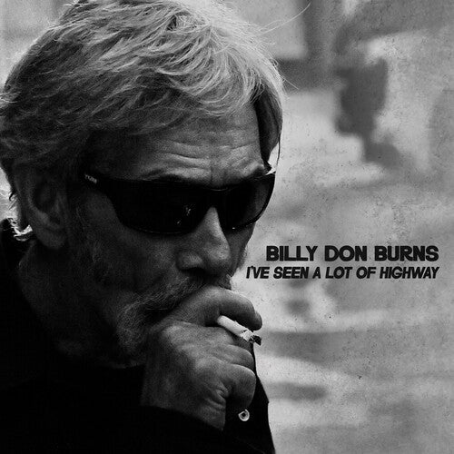 Billy Burns Don - I've Seen A Lot Of Highway