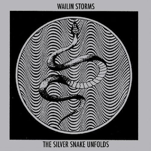 Wailin Storms - The Silver Snake Unfolds