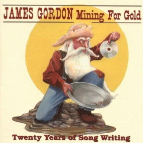 James Gordon - Mining for Gold: Twenty Years of Songwriting