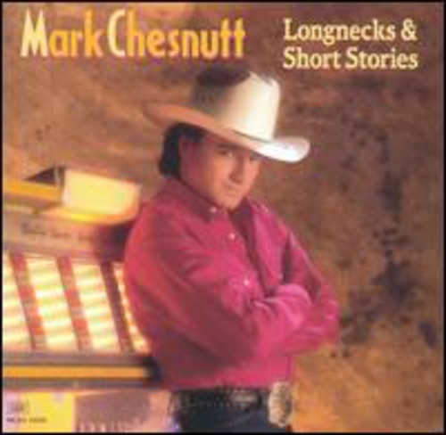 Mark Chesnutt - Longnecks and Short Stories