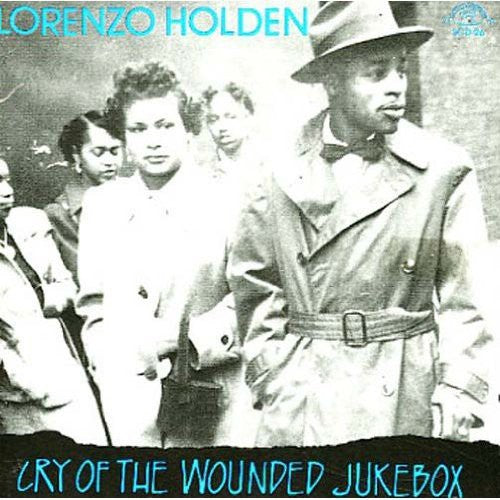 Lorenzo Holden - Cry of the Wounded Jukebox