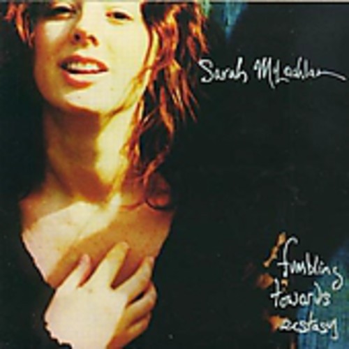 Sarah McLachlan - Fumbling Towards Ecstasy