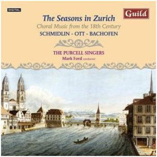 Schmidlin/ Ott/ Bachofen/ Ford/ Purcell Singer - Seasons in Zurich: Choral Music from 18th Century