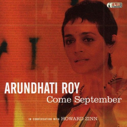 Arundhati Roy - Come September: In Conversation with Howard Zinn