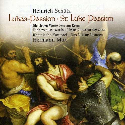 Schutz/ Max/ Rheinische Kantorei - St Luke Passion