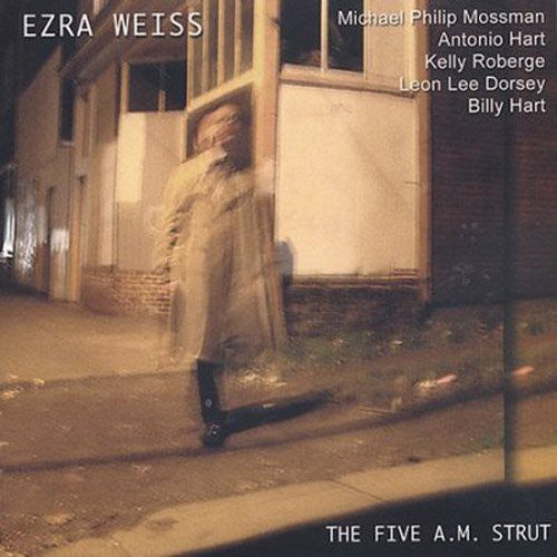 Ezra Weiss - Five A.M. Strut