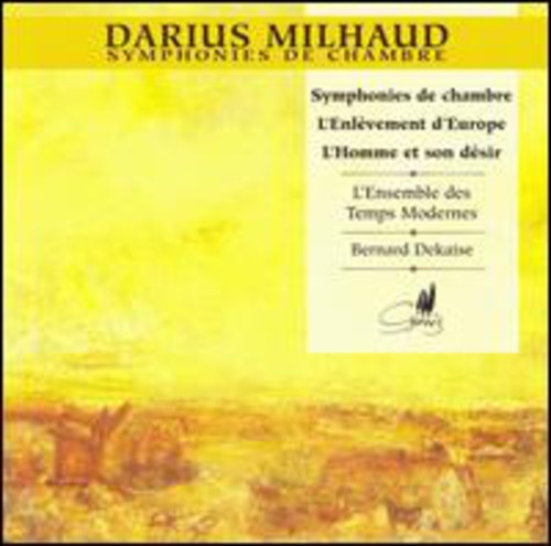 Milhaud/ Dekaise/ L'Ensemble Des Temps Modernes - Symphonies de Chambre